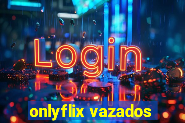 onlyflix vazados